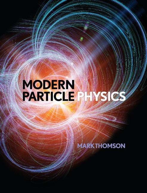 Modern Particle Physics by Thomson, Mark