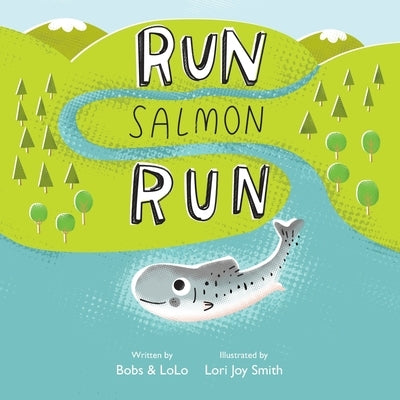 Run Salmon Run by Lolo, Bobs &.