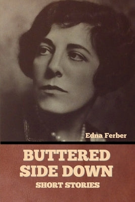 Buttered Side Down - Short Stories by Ferber, Edna