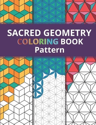 Sacred Geometry Pattern Coloring Book: Simply Beautiful Yet Complex Design for Kids and Adult / One Side Printing to Prevent Back Side Bleed / Stress by XV, Spiritual Math Art