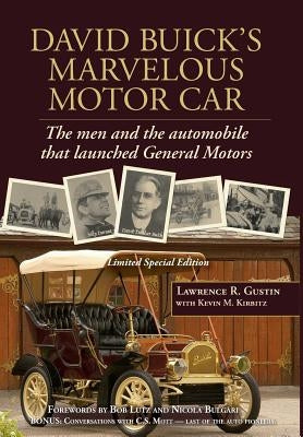 David Buick's Marvelous Motor Car: The men and the automobile that launched General Motors by Gustin, Lawrence R.