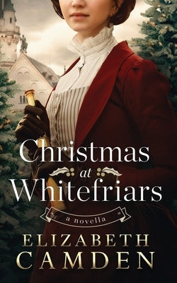 Christmas at Whitefriars: A Novella by Camden, Elizabeth