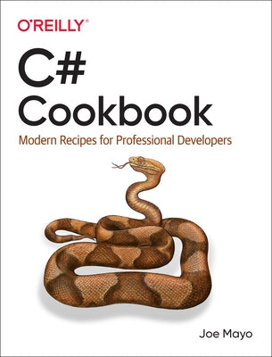 C# Cookbook: Modern Recipes for Professional Developers by Mayo, Joe