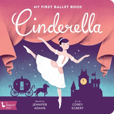 Cinderella: My First Ballet Book by Adams, Jennifer