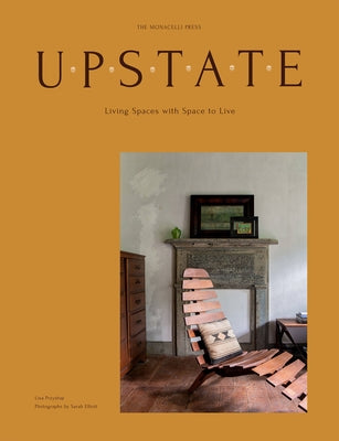 Upstate: Living Spaces with Space to Live by Przystup, Lisa