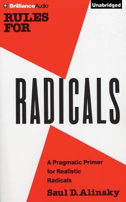 Rules for Radicals: A Practical Primer for Realistic Radicals by Alinsky, Saul D.