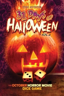31 Days of Halloween - Volume 1: The October Horror Movie Dice Game by Hutchison, Steve