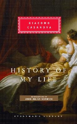 History of My Life: Introduction by John Julius Norwich by Casanova, Giacomo