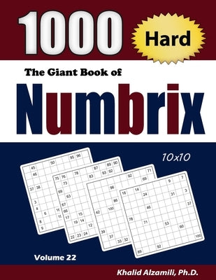 The Giant Book of Numbrix: 1000 Hard (10x10) Puzzles by Alzamili, Khalid