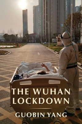 The Wuhan Lockdown by Yang, Guobin