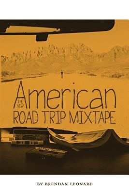 The New American Road Trip Mixtape by Leonard, Brendan