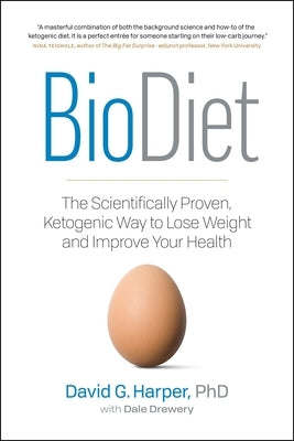 Biodiet: The Scientifically Proven, Ketogenic Way to Lose Weight and Improve Health by Harper, David G.