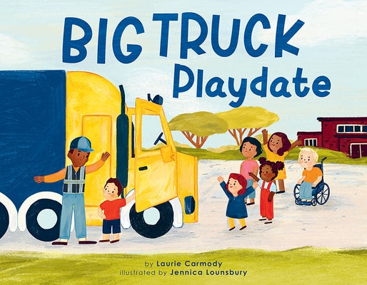 Big Truck Playdate by Carmody, Laurie