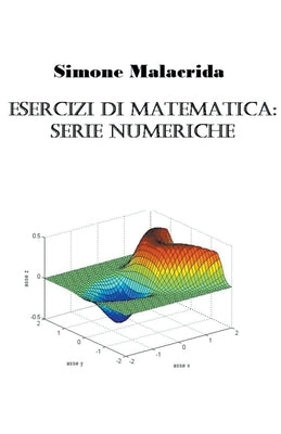 Esercizi di matematica: serie numeriche by Malacrida, Simone