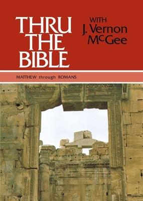 Thru the Bible Vol. 4: Matthew Through Romans: 4 by McGee, J. Vernon