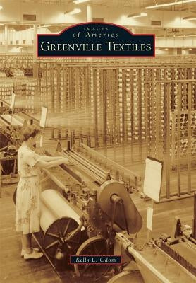 Greenville Textiles by Odom, Kelly L.