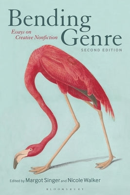 Bending Genre: Essays on Creative Nonfiction by Singer, Margot