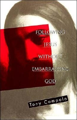 Following Jesus Without Embarrassing God by Campolo, Tony