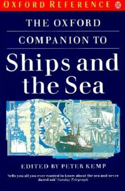 The Oxford Companion to Ships and the Sea by Kemp, Peter