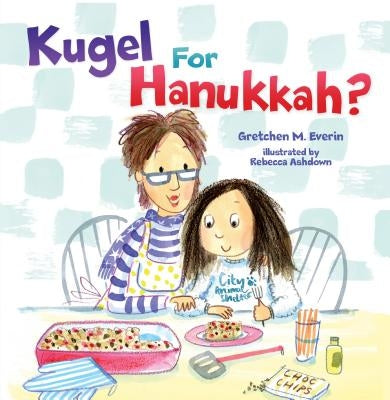 Kugel for Hanukkah? by Everin, Gretchen M.