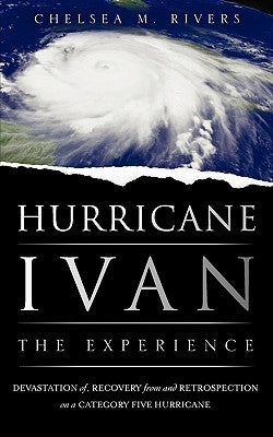 Hurricane Ivan: The Experience by Rivers, Chelsea M.