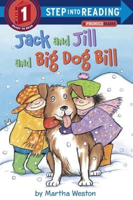 Jack and Jill and Big Dog Bill: A Phonics Reader by Weston, Martha