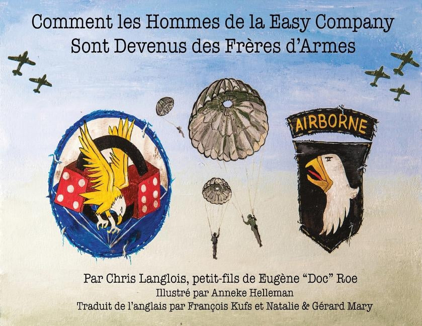 Comment les Hommes de la Easy Company Sont Devenus des Frères d'Armes by Langlois, Chris