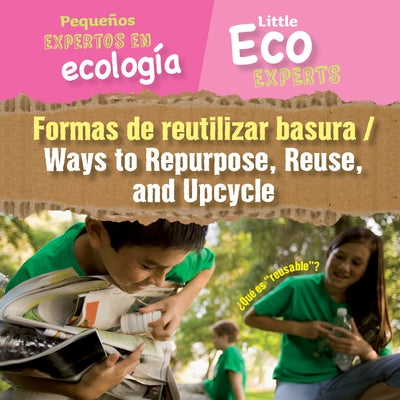 Formas de Reutilizar Basura / Ways to Repurpose, Reuse, and Upcycle by Sol90 Editors