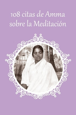 108 citas de Amma sobre la Meditación by Sri Mata Amritanandamayi Devi