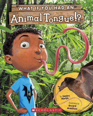 What If You Had an Animal Tongue!? by Markle, Sandra