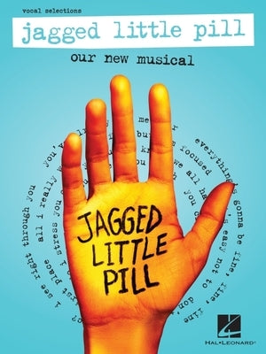 Jagged Little Pill: Our New Musical - Vocal Selections Featuring Vocal Line with Piano Accompaniment by Ballard, Glen