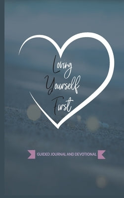 Loving Yourself First: Weekly Guided Journal & Devotional by Monroe, Keyonna a.