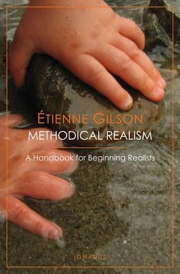 Methodical Realism: A Handbook for Beginning Realists by Gilson, Etienne