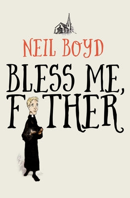 Bless Me, Father by Boyd, Neil