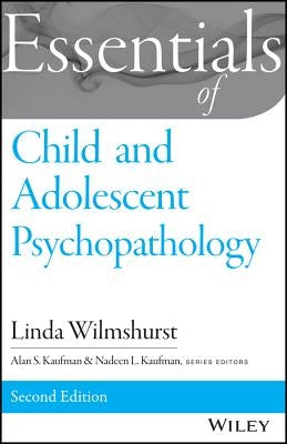 Essentials of Child and Adolescent Psychopathology by Wilmshurst, Linda