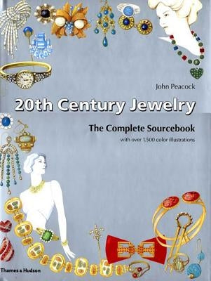 20th Century Jewelry: The Complete Sourcebook by Peacock, John