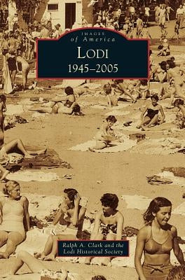 Lodi: 1945-2005 by Clark, Ralph A.