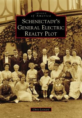 Schenectady's General Electric Realty Plot by Leonard, Chris