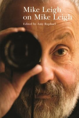 Mike Leigh on Mike Leigh by Raphael, Amy