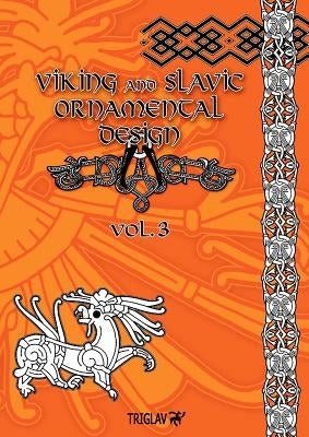 Viking and Slavic Ornamental Designs: Volume 3 by Gorewicz, Igor