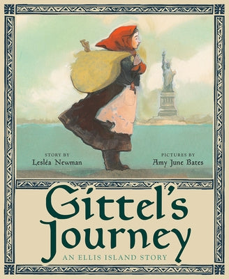 Gittel's Journey: An Ellis Island Story by Newman, Lesl&#233;a