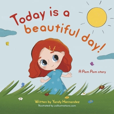 Today Is a Beautiful Day!: A Story about Love and New Beginnings Volume 1 by Hernandez, Yandy
