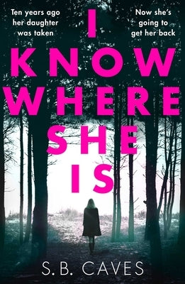 I Know Where She Is by Caves, S. B.