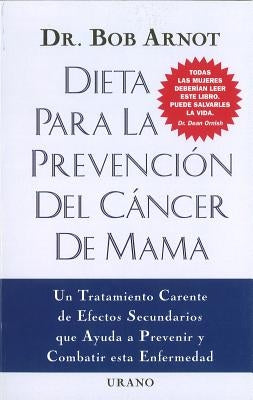 Dieta Para la Prevencion del Cancer de Mama = The Breast Cancer Prevention Diet by Arnot, Robert Burns