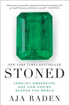 Stoned: Jewelry, Obsession, and How Desire Shapes the World by Raden, Aja