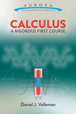 Calculus: A Rigorous First Course by Velleman, Daniel J.