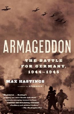 Armageddon: The Battle for Germany, 1944-1945 by Hastings, Max