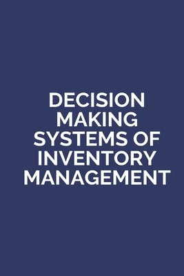 Decision Making Systems of Invnetory Management by Kumar Sahu, Dr Sudhir