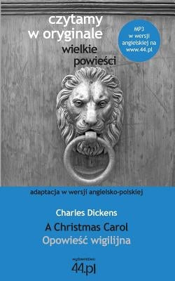 Opowie&#347;c wigilijna. A Christmas Carol by Dickens, Charles