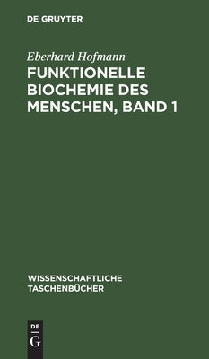 Funktionelle Biochemie des Menschen, Band 1 by Hofmann, Eberhard